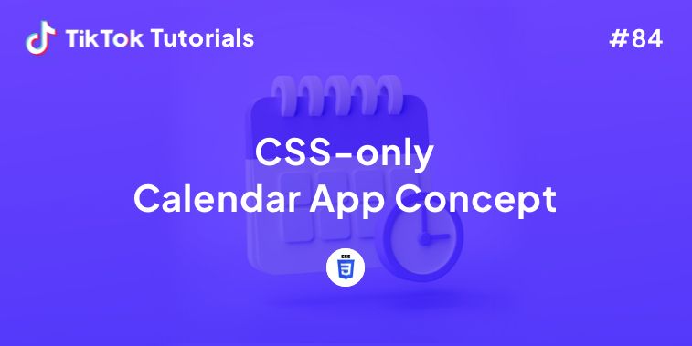 TikTok Tutorial #84 – How to create a CSS-only Calendar App Concept