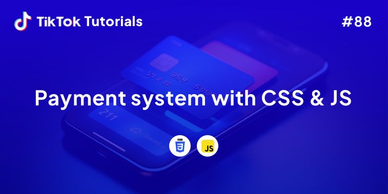 TikTok Tutorial #88 – How to create a Payment system with CSS & JS